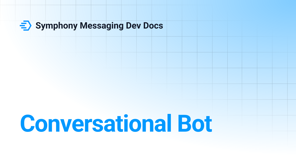 Conversational Bot | Symphony Messaging Dev Docs