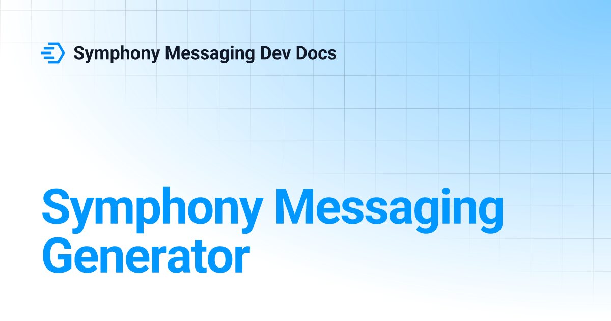 Symphony Messaging Generator | Symphony Messaging Dev Docs