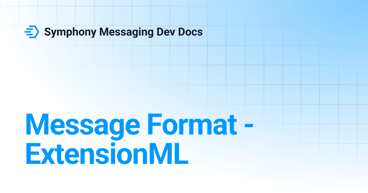 Message Format - ExtensionML | Symphony Messaging Dev Docs