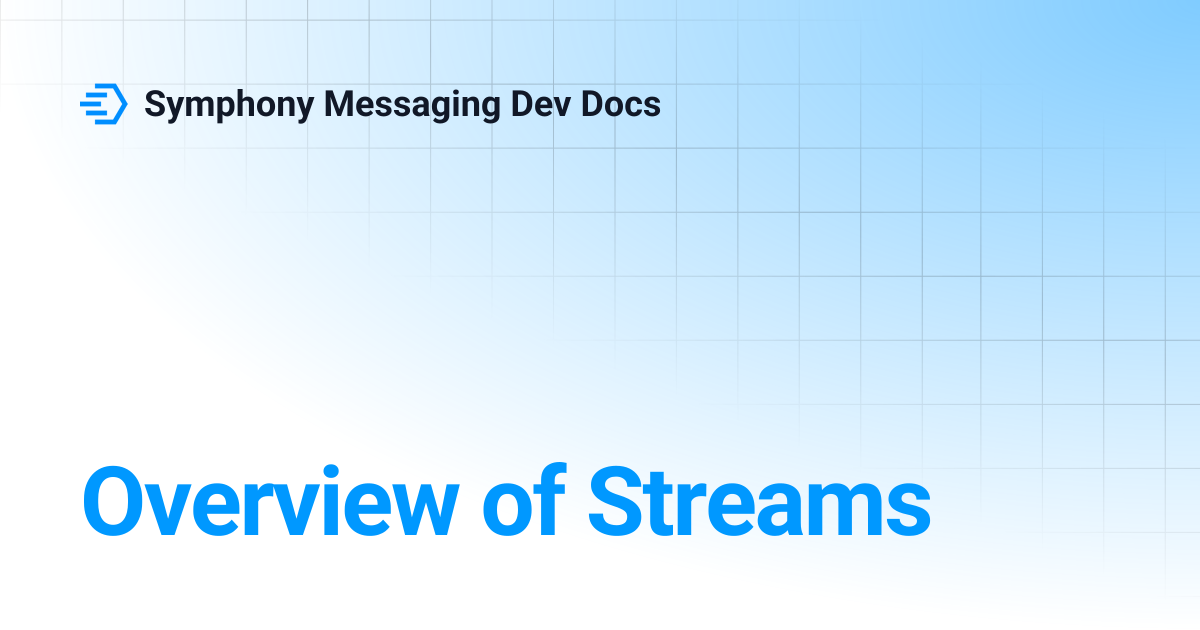 Overview of Streams | Symphony Messaging Dev Docs