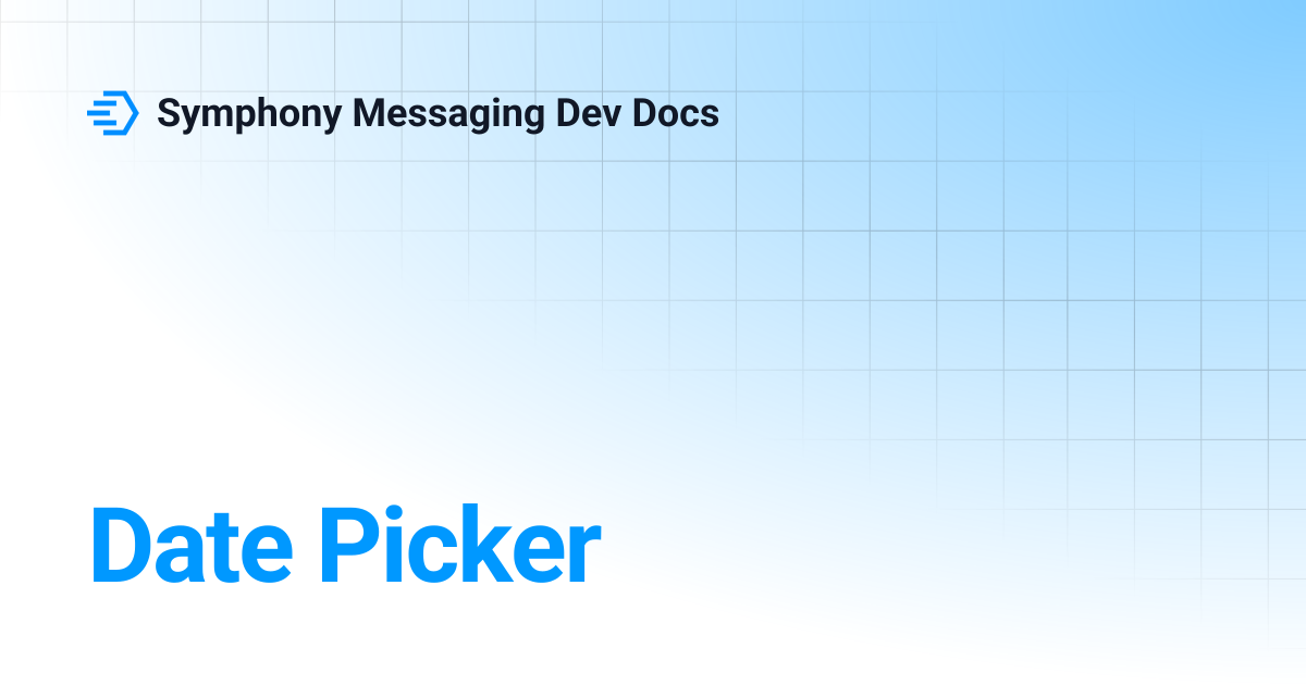 Date Picker | Symphony Messaging Dev Docs