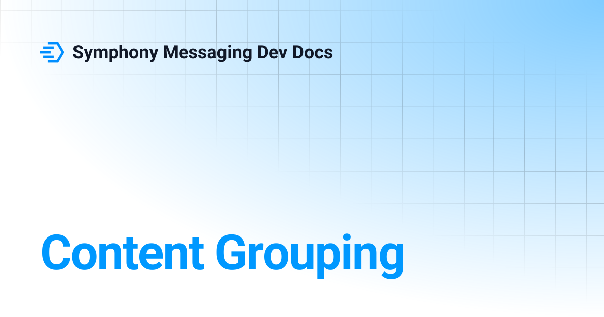 Content Grouping | Symphony Messaging Dev Docs