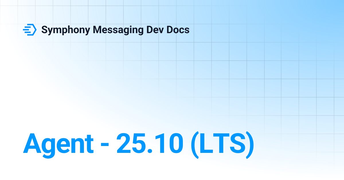 Agent - 25.10 (LTS) | Symphony Messaging Dev Docs
