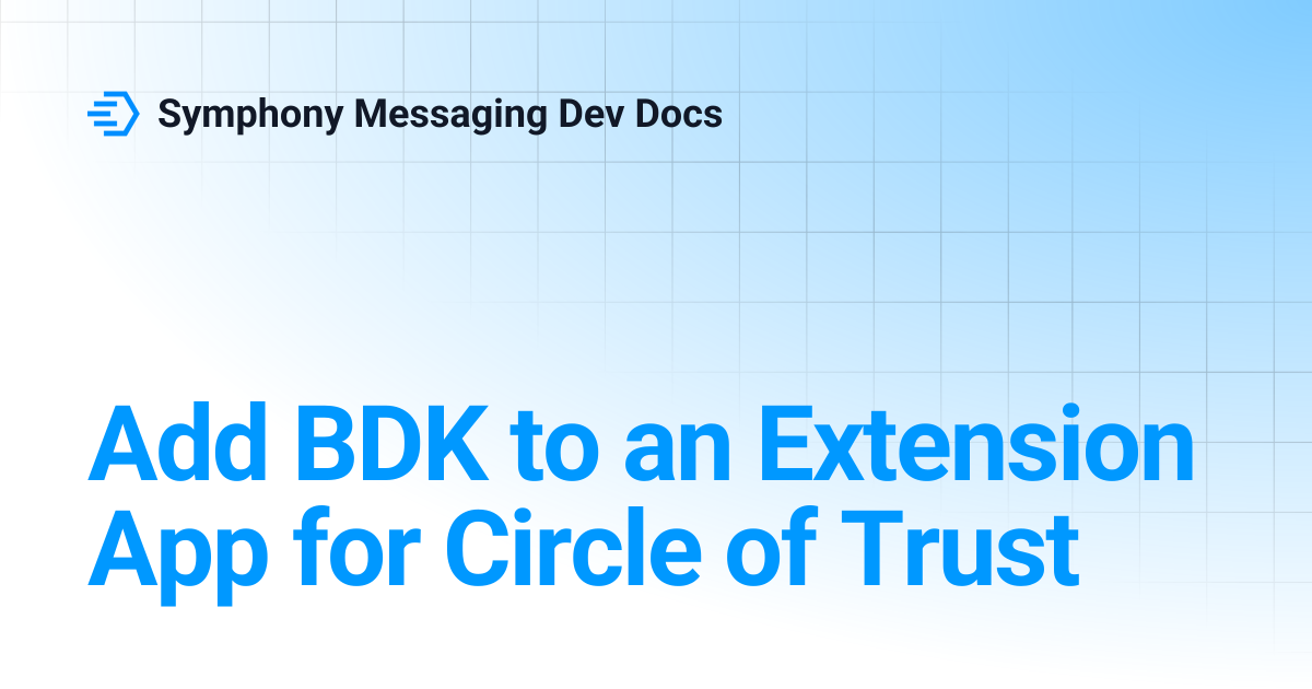 Add BDK to an Extension App for Circle of Trust | Symphony Messaging ...