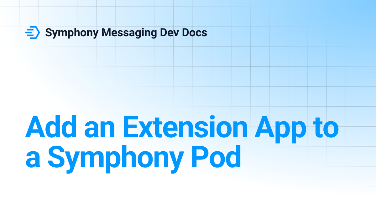 Add an Extension App to a Symphony Pod | Symphony Messaging Dev Docs